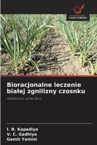 Bioracjonalne leczenie bialej zgnilizny czosnku