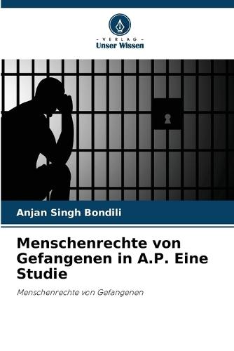 Menschenrechte von Gefangenen in A.P. Eine Studie