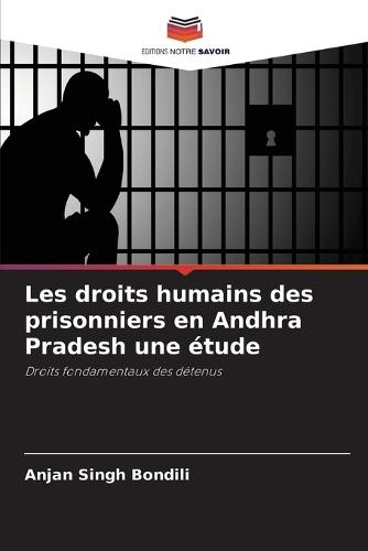 Les droits humains des prisonniers en Andhra Pradesh une étude