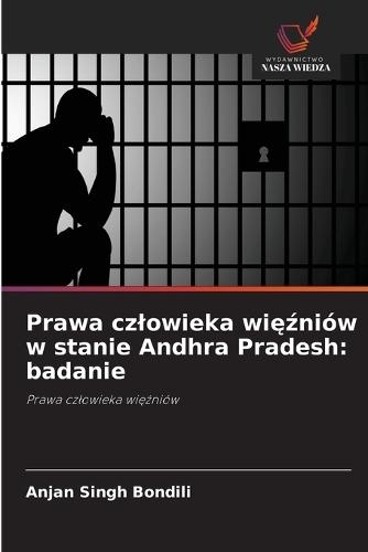 Prawa czlowieka więźniów w stanie Andhra Pradesh: badanie