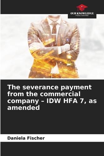 The severance payment from the commercial company - IDW HFA 7, as amended