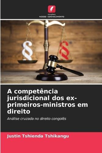 A competência jurisdicional dos ex-primeiros-ministros em direito