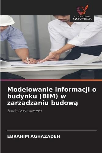 Modelowanie informacji o budynku (BIM) w zarządzaniu budową