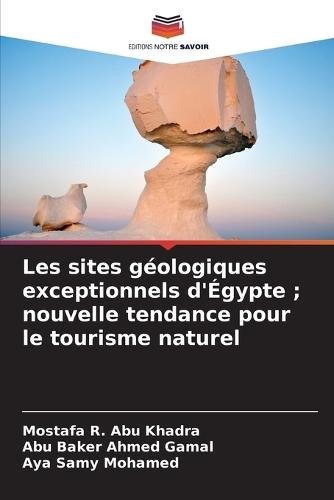 Les sites géologiques exceptionnels d'Égypte; nouvelle tendance pour le tourisme naturel