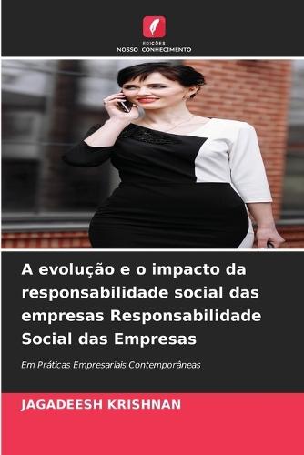 A evolução e o impacto da responsabilidade social das empresas Responsabilidade Social das Empresas