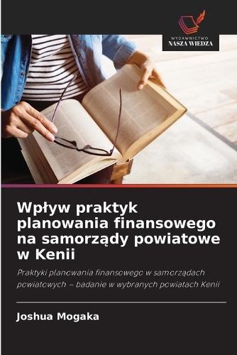 Wplyw praktyk planowania finansowego na samorz&#261;dy powiatowe w Kenii