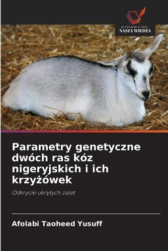Parametry genetyczne dwóch ras kóz nigeryjskich i ich krzy&#380;ówek
