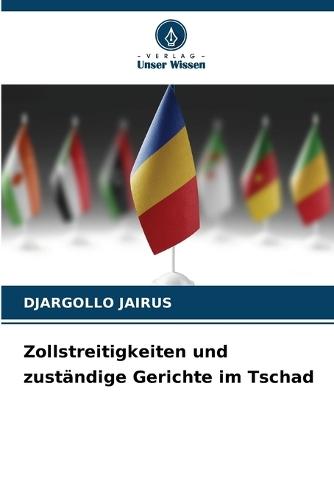 Zollstreitigkeiten und zuständige Gerichte im Tschad