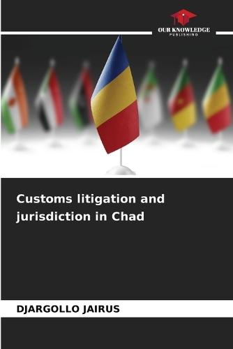 Customs litigation and jurisdiction in Chad