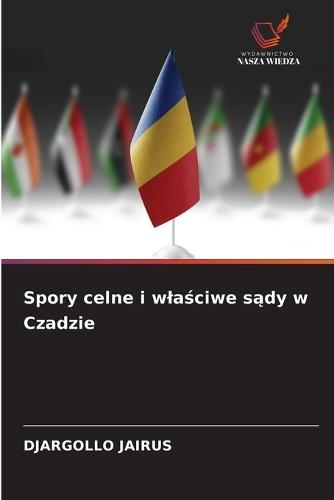 Spory celne i wla&#347;ciwe s&#261;dy w Czadzie