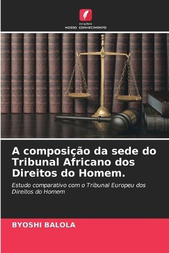 A composição da sede do Tribunal Africano dos Direitos do Homem.