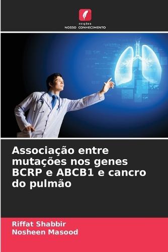 Associação entre mutações nos genes BCRP e ABCB1 e cancro do pulmão