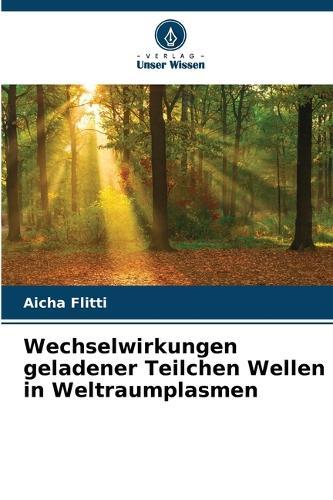 Wechselwirkungen geladener Teilchen Wellen in Weltraumplasmen