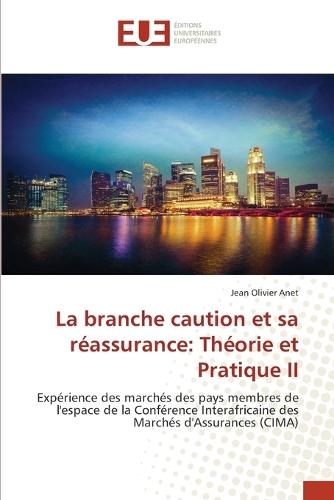 La branche caution et sa réassurance: Théorie et Pratique II