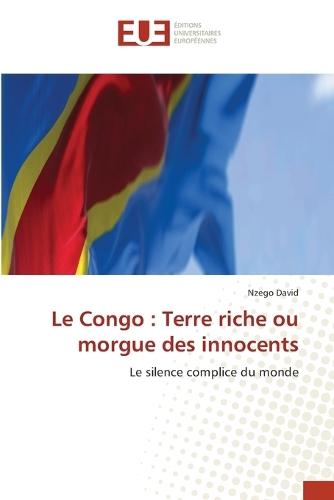 Le Congo: Terre riche ou morgue des innocents