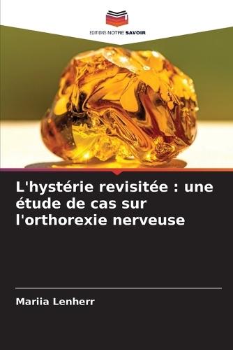 L'hystérie revisitée: une étude de cas sur l'orthorexie nerveuse