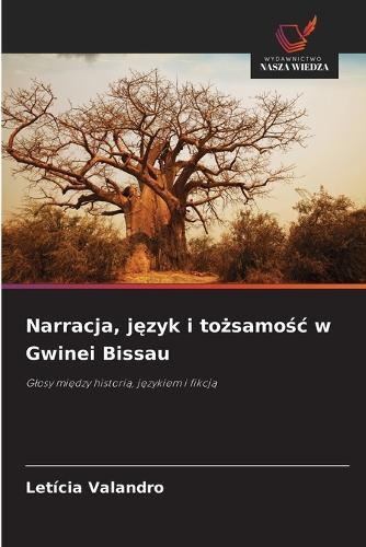 Narracja, j&#281;zyk i to&#380;samo&#347;c w Gwinei Bissau