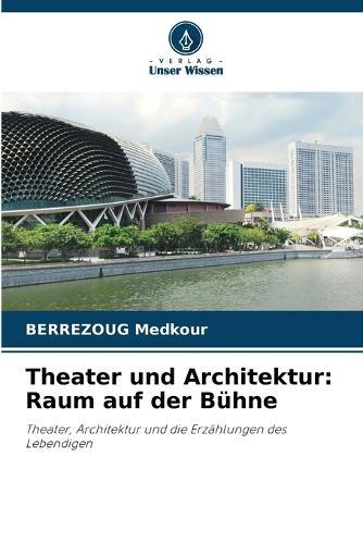 Theater und Architektur: Raum auf der Bühne