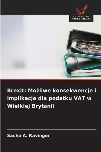 Brexit: Mo&#380;liwe konsekwencje i implikacje dla podatku VAT w Wielkiej Brytanii