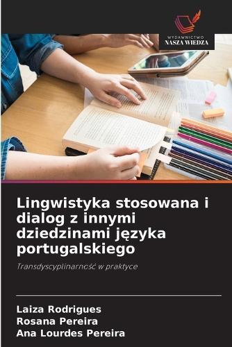 Lingwistyka stosowana i dialog z innymi dziedzinami j&#281;zyka portugalskiego