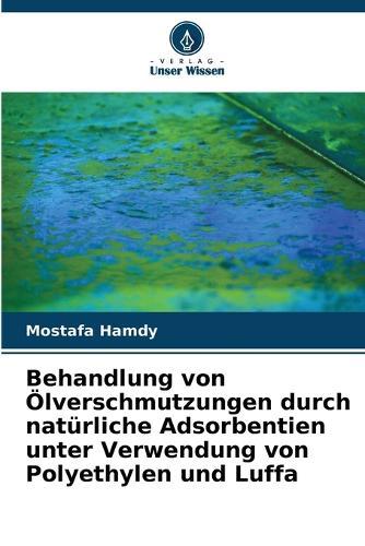 Behandlung von Ölverschmutzungen durch natürliche Adsorbentien unter Verwendung von Polyethylen und Luffa