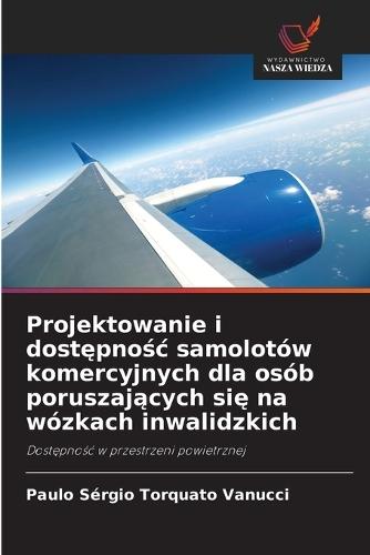 Projektowanie i dost&#281;pno&#347;c samolotów komercyjnych dla osób poruszaj&#261;cych si&#281; na wózkach inwalidzkich