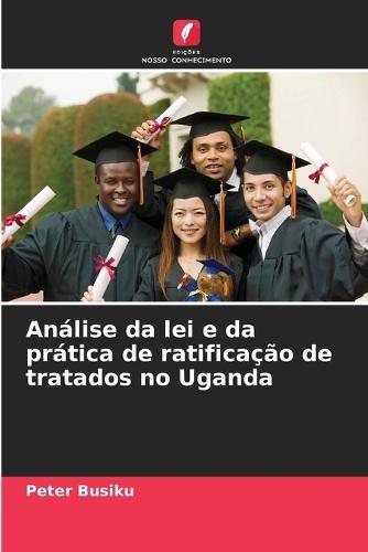 Análise da lei e da prática de ratificação de tratados no Uganda