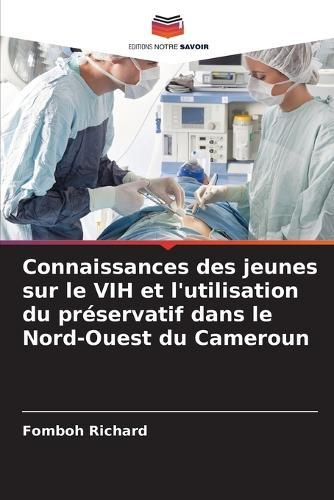 Connaissances des jeunes sur le VIH et l'utilisation du préservatif dans le Nord-Ouest du Cameroun