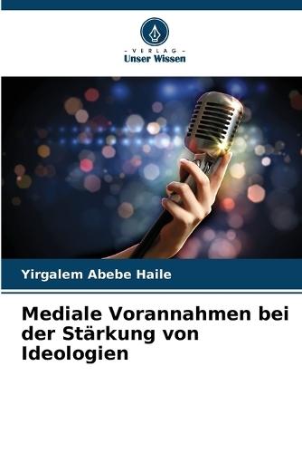 Mediale Vorannahmen bei der Stärkung von Ideologien