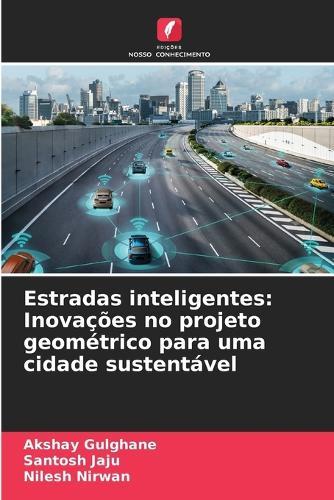 Estradas inteligentes: Inovações no projeto geométrico para uma cidade sustentável