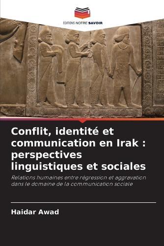 Conflit, identité et communication en Irak: perspectives linguistiques et sociales