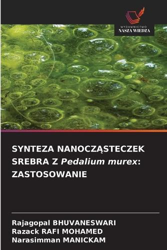 SYNTEZA NANOCZ&#260;STECZEK SREBRA Z Pedalium murex: Zastosowanie