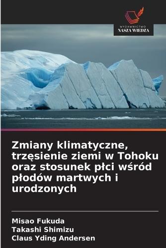 Zmiany klimatyczne, trz&#281;sienie ziemi w Tohoku oraz stosunek plci w&#347;ród plodów martwych i urodzonych