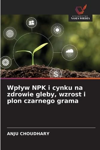 Wplyw NPK i cynku na zdrowie gleby, wzrost i plon czarnego grama