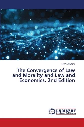 The Convergence of Law and Morality and Law and Economics. 2nd Edition