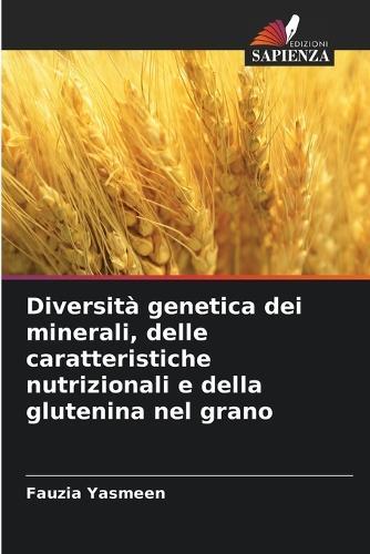 Diversità genetica dei minerali, delle caratteristiche nutrizionali e della glutenina nel grano