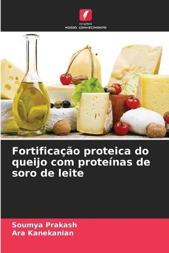 Fortificação proteica do queijo com proteínas de soro de leite