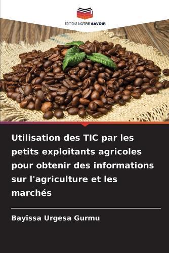 Utilisation des TIC par les petits exploitants agricoles pour obtenir des informations sur l'agriculture et les marchés