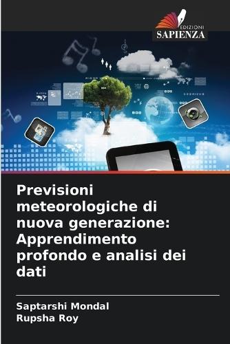 Previsioni meteorologiche di nuova generazione: Apprendimento profondo e analisi dei dati