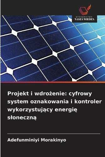 Projekt i wdrożenie: cyfrowy system oznakowania i kontroler wykorzystujący energię sloneczną
