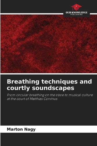 Breathing techniques and courtly soundscapes