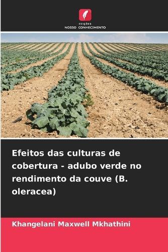 Efeitos das culturas de cobertura - adubo verde no rendimento da couve (B. oleracea)