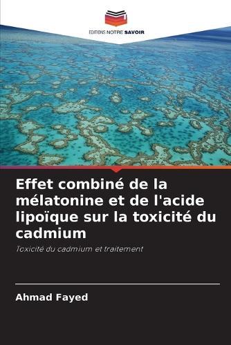 Effet combiné de la mélatonine et de l'acide lipoïque sur la toxicité du cadmium