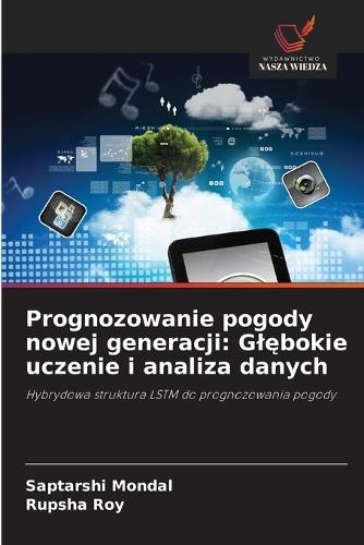 Prognozowanie pogody nowej generacji: Glębokie uczenie i analiza danych