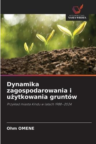 Dynamika zagospodarowania i u&#380;ytkowania gruntów