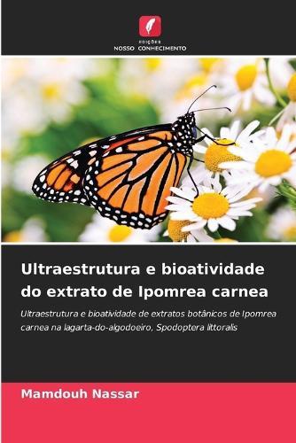 Ultraestrutura e bioatividade do extrato de Ipomrea carnea