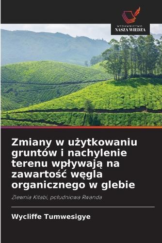 Zmiany w u&#380;ytkowaniu gruntów i nachylenie terenu wplywaj&#261; na zawarto&#347;c w&#281;gla organicznego w glebie