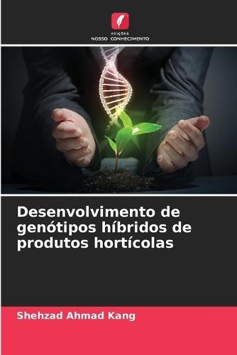 Desenvolvimento de genótipos híbridos de produtos hortícolas