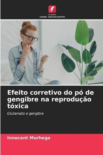 Efeito corretivo do pó de gengibre na reprodução tóxica