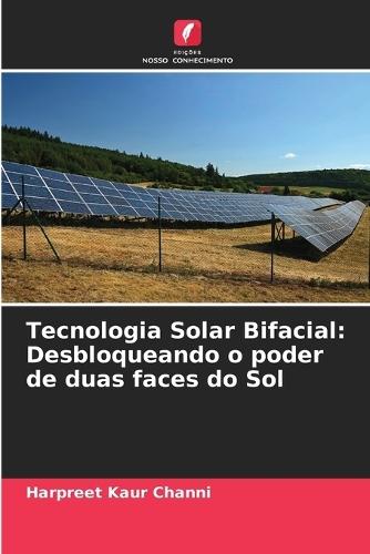 Tecnologia Solar Bifacial: Desbloqueando o poder de duas faces do Sol